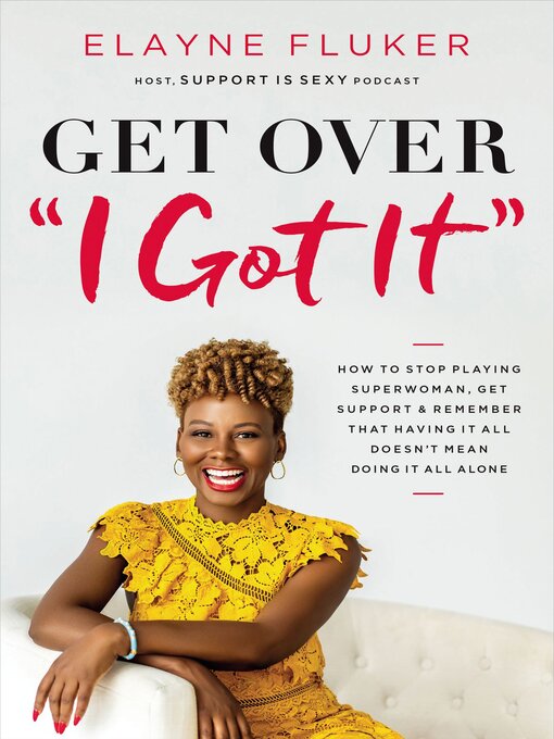 Title details for Get Over 'I Got It' by Elayne Fluker - Available